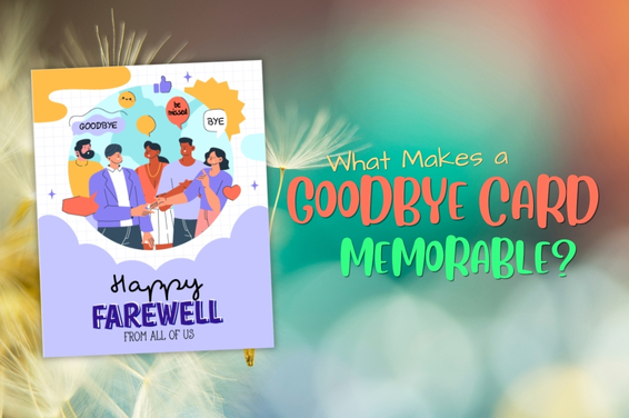 What Makes a Goodbye Card Memorable?