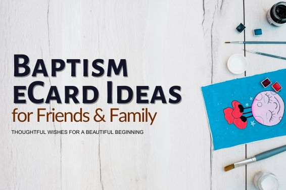 Baptism eCard Ideas for Friends & Family: Thoughtful Wishes for a Beautiful Beginning