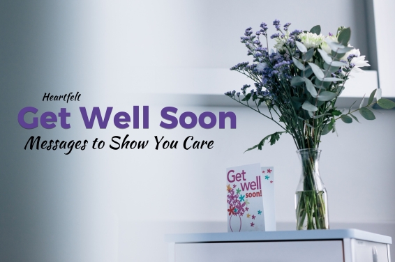 100+ Heartfelt Get Well Soon Messages to Show You Care