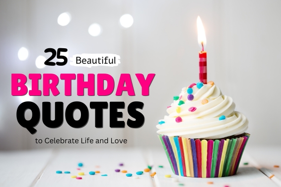 25 Beautiful Birthday Quotes to Celebrate Life and Love