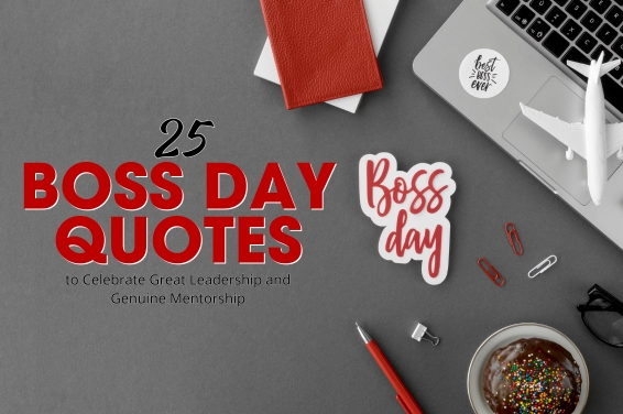 25 Boss’s Day Quotes to Celebrate Great Leadership and Genuine Mentorship