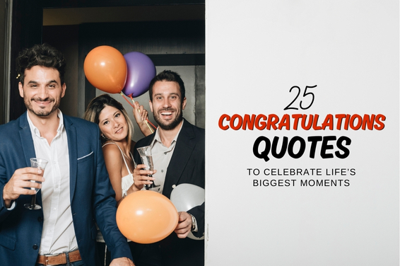 25 Congratulations Quotes to Celebrate Life’s Biggest Moments