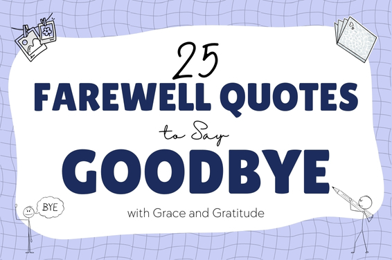 25 Farewell Quotes to Say Goodbye with Grace and Gratitude