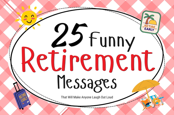 25 Funny Retirement Messages That Will Make Anyone Laugh Out Loud