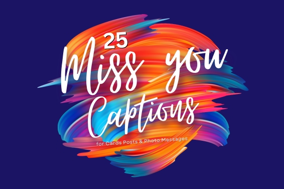 25 Miss You Captions for Cards, Posts & Photo Messages
