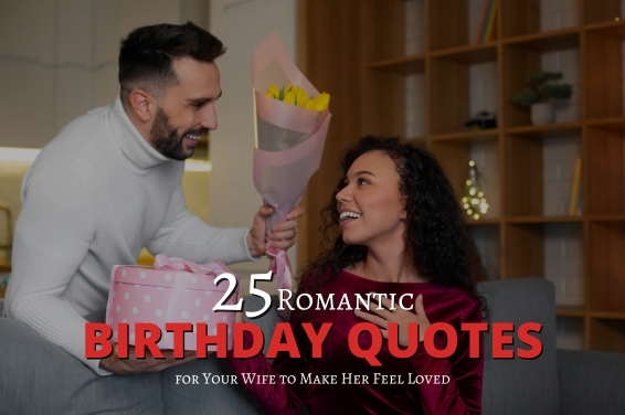 25 Romantic Birthday Quotes for Your Wife to Make Her Feel Loved