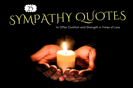 25 Sympathy Quotes to Offer Comfort and Strength in Times of Loss