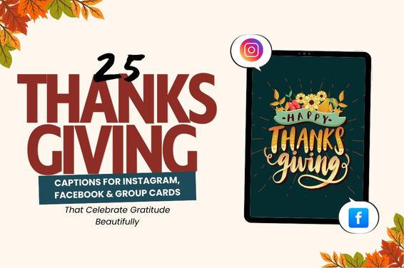 25 Thanksgiving Captions for Instagram, Facebook & Group Cards That Celebrate Gratitude Beautifully