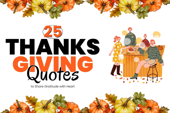 25 Thanksgiving Quotes to Share Gratitude with Heart