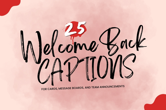 25 Welcome Back Captions for Cards, Message Boards, and Team Announcements