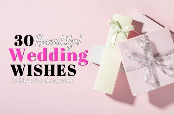 30 Beautiful Wedding Wishes to Bless the Newlyweds