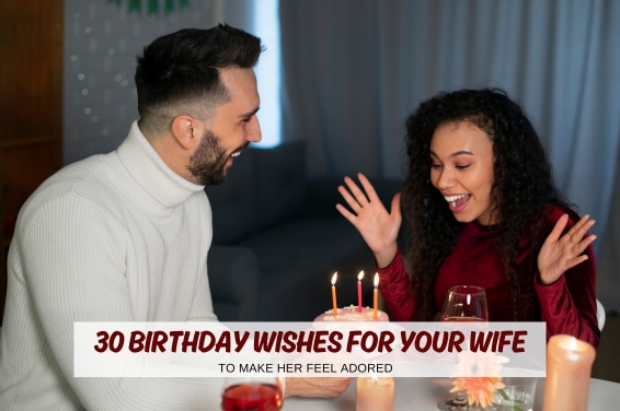 30 Birthday Wishes for Your Wife to Make Her Feel Adored