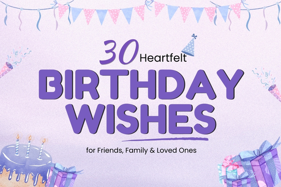30 Heartfelt Birthday Wishes for Friends, Family & Loved Ones