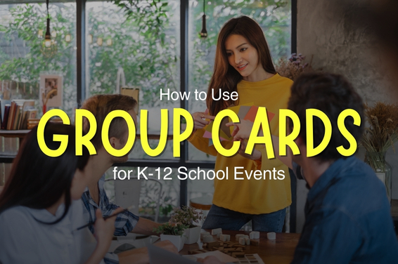 How to Use Group Cards for K-12 School Events