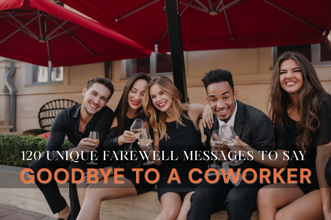 120 Unique Farewell Messages to Say Goodbye to a Coworker (Heartfelt, Funny & Thoughtful)