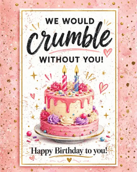 We Would Crumble virtual Birthday card