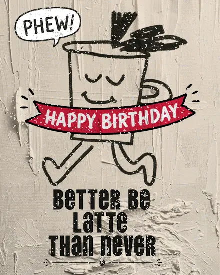 Latte Than Never virtual Birthday card